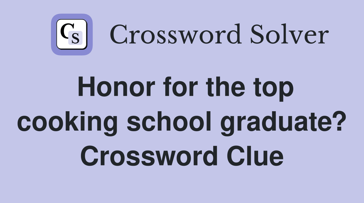 Honor for the top cooking school graduate? Crossword Clue Answers